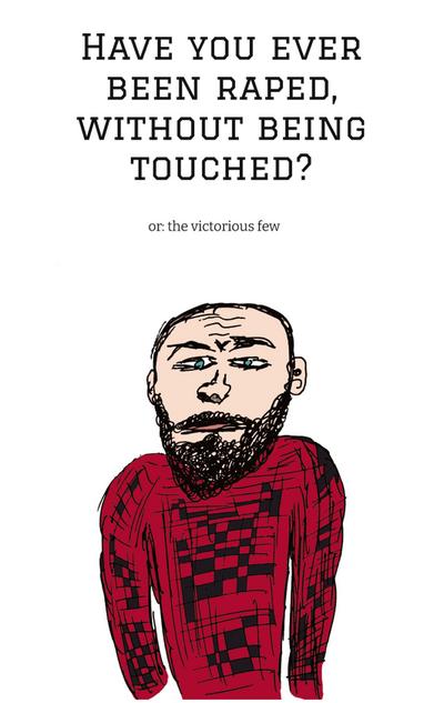 Have you ever been raped, without being touched?