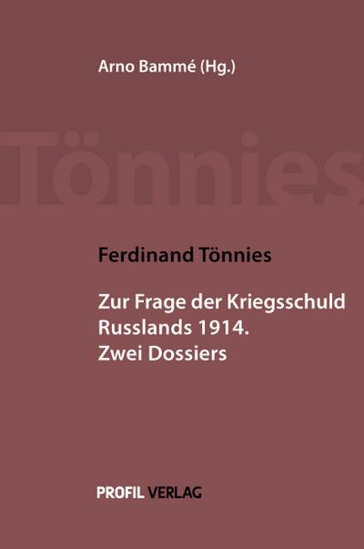 Die Frage der Kriegsschuld Russlands 1914: Zwei Dossiers (Materialien der Ferdinand-Tönnies-Arbeitsstelle am Institut für Technik- und ... Klagenfurt: Tönnies Werkausgabe (TWA))