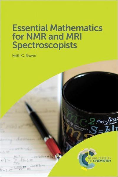 Brown, K: Essential Mathematics for NMR and MRI Spectroscopi