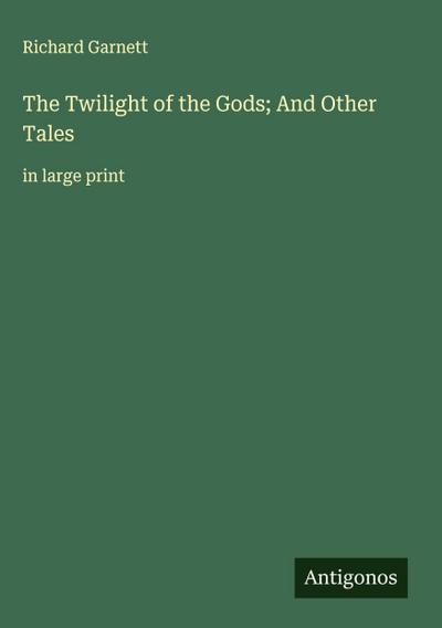 The Twilight of the Gods; And Other Tales