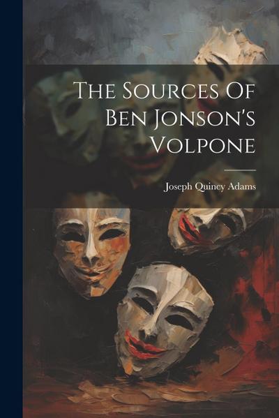 The Sources Of Ben Jonson’s Volpone