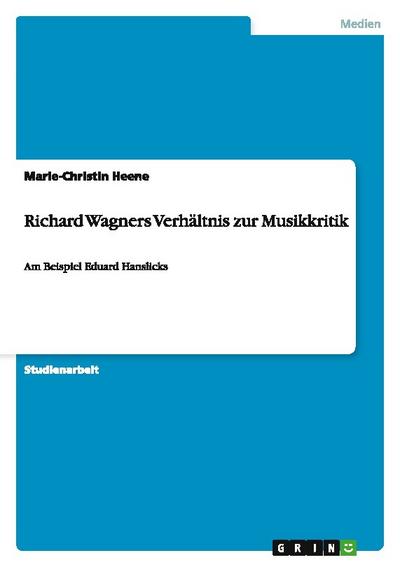 Richard Wagners Verhältnis zur Musikkritik