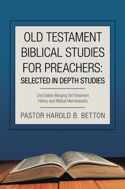 Old Testament Biblical Studies for Preachers: Selected in Depth Studies