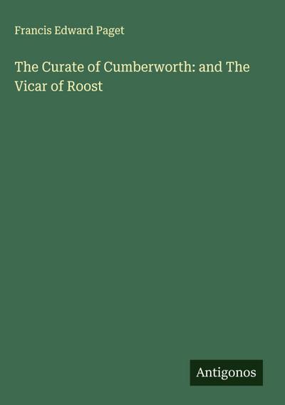 The Curate of Cumberworth: and The Vicar of Roost