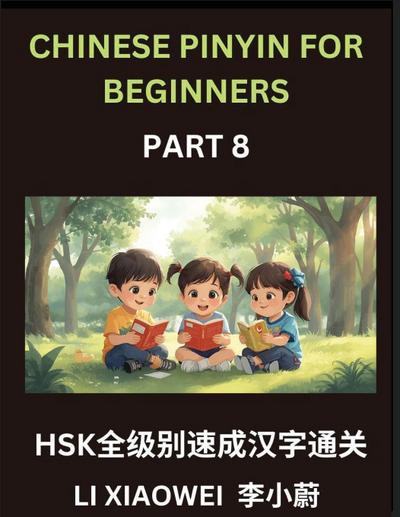 Chinese Pinyin for Beginners (Volume 8)- HSK Character Speed Learning, Read Chinese Fast with Pinyin, English Translations, and Beginner Multiple-Choice Exercises