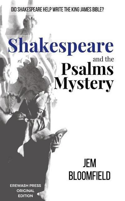 Shakespeare and the Psalms Mystery: Did Shakespeare help write the King James Bible?