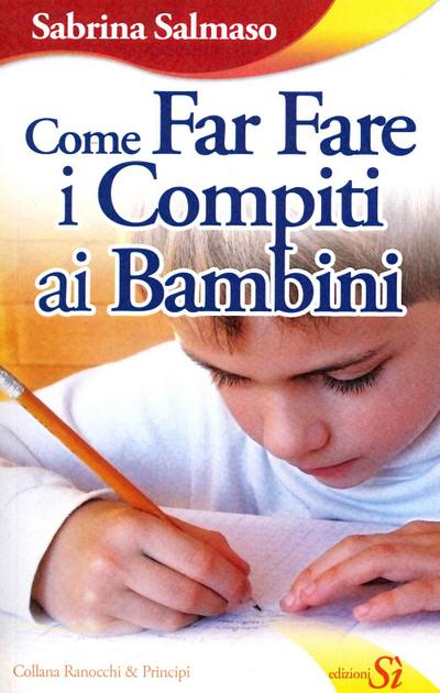 Salmaso, S: Come far fare i compiti ai bambini