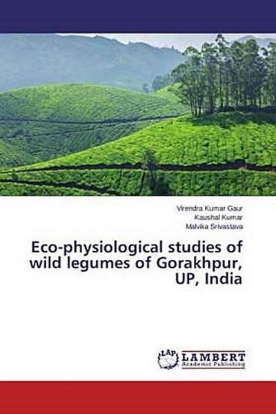 Eco-physiological studies of wild legumes of Gorakhpur, UP, India