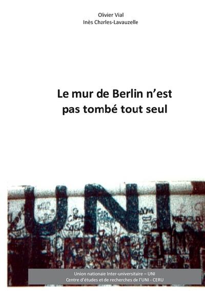 Le mur de Berlin n'est pas tombé tout seul - Olivier Vial
