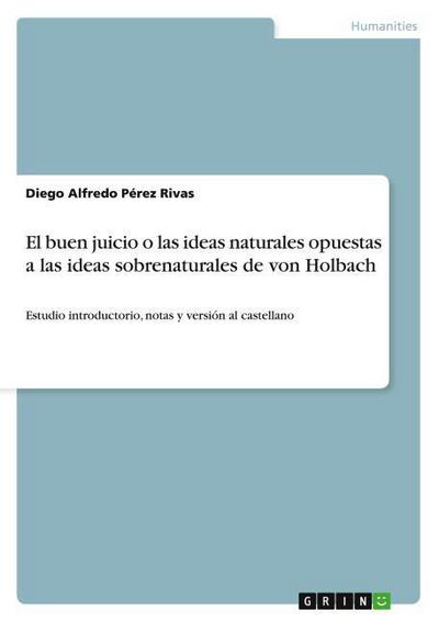 El buen juicio o las ideas naturales opuestas a las ideas sobrenaturales de von Holbach