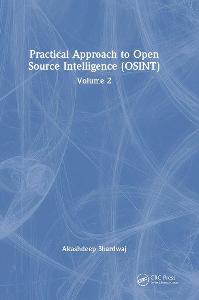 Practical Approach to Open Source Intelligence (Osint)