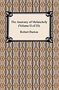 The Anatomy of Melancholy (Volume II of III)
