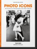 Photo Icons. 50 Landmark Photographs and Their Stories