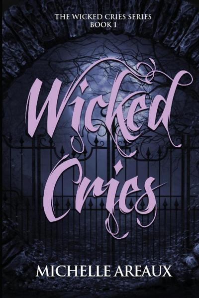 Areaux, M: Wicked Cries