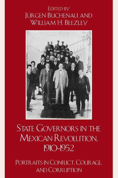 State Governors in the Mexican Revolution, 1910-1952