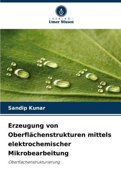 Erzeugung von Oberflächenstrukturen mittels elektrochemischer Mikrobearbeitung