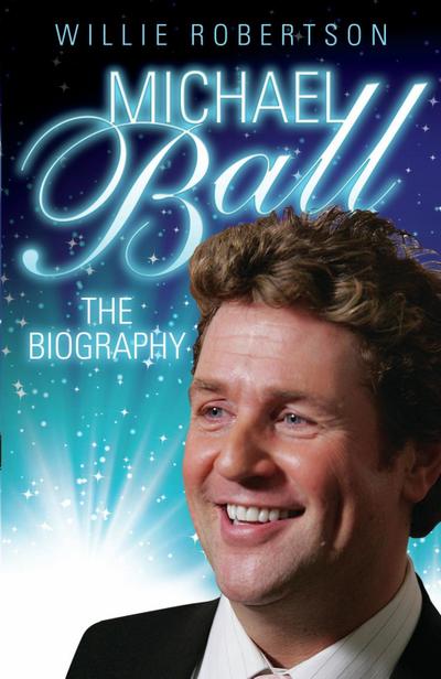 Michael Ball - The Biography