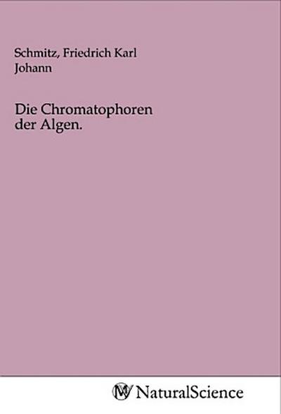 Die Chromatophoren der Algen.