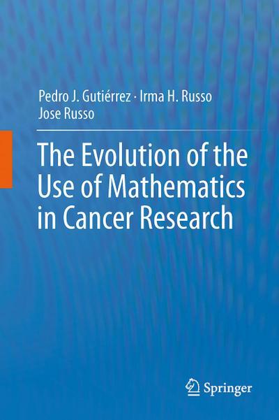 The Evolution of the Use of Mathematics in Cancer Research