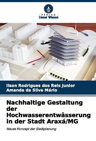 Nachhaltige Gestaltung der Hochwasserentwässerung in der Stadt Araxá/MG