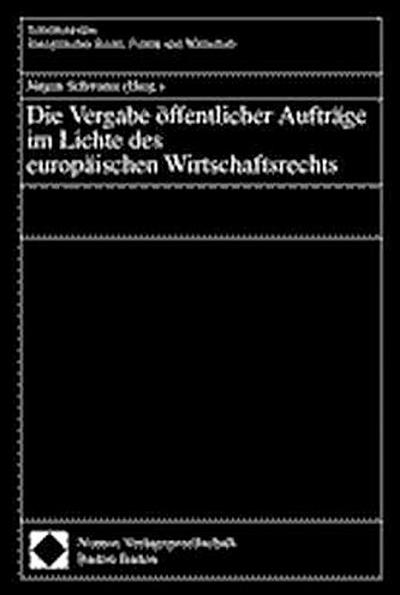 Die Vergabe öffentlicher Aufträge im Lichte des europäischen Wirtschaftsrechts