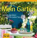 Mein Garten: Gestaltungsideen für jeden Typ (GU Garten Extra)