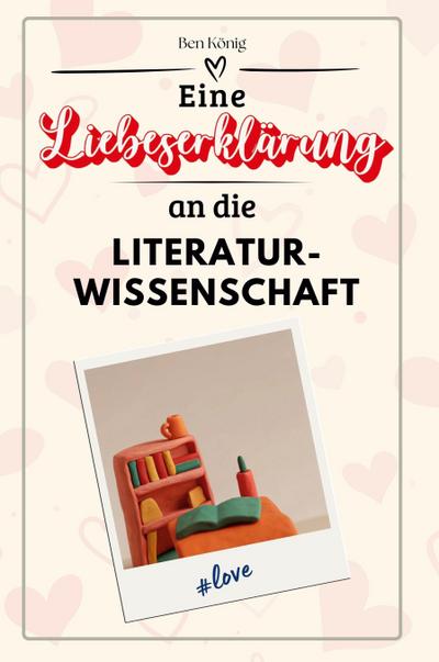 Eine Liebeserklärung an die Literaturwissenschaft