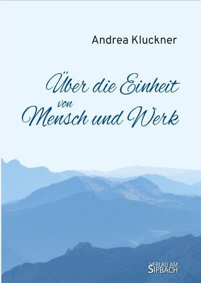 ÜBER DIE EINHEIT VON MENSCH UND WERK