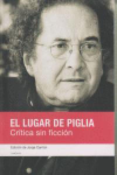 El lugar de Piglia : crítica sin ficción