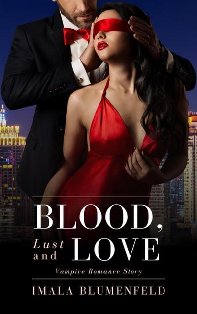 Blood, Lust and Love:  Vampire Romance Story