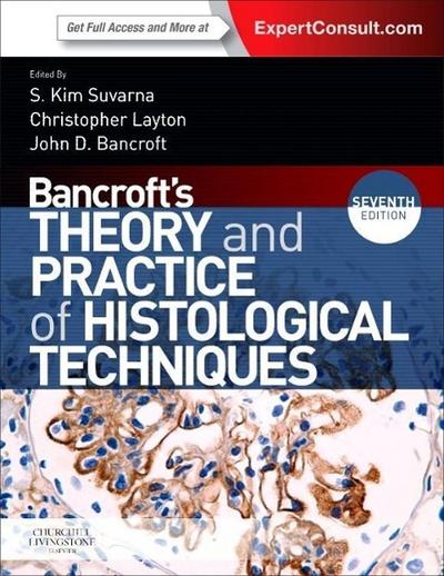 Suvarna, K: Bancroft’s Theory and Practice of Histological T