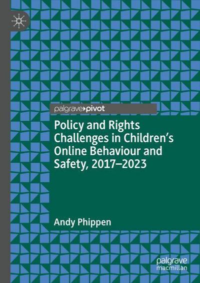 Policy and Rights Challenges in Children’s Online Behaviour and Safety, 2017-2023