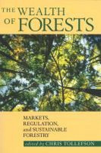 The Wealth of Forests: Markets, Regulations, and Sustainable Forestry