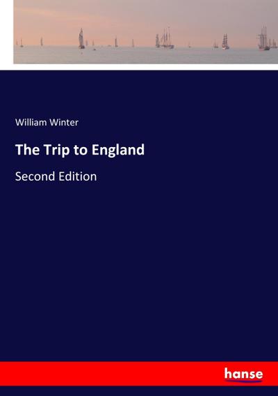 The Trip to England - William Winter