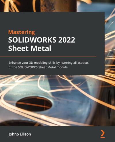 Mastering SOLIDWORKS 2022 Sheet Metal