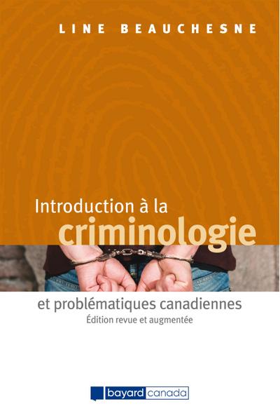 Introduction à la criminologie et problématiques canadiennes - Édition revue et augmentée