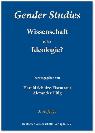 Gender Studies - Wissenschaft oder Ideologie?