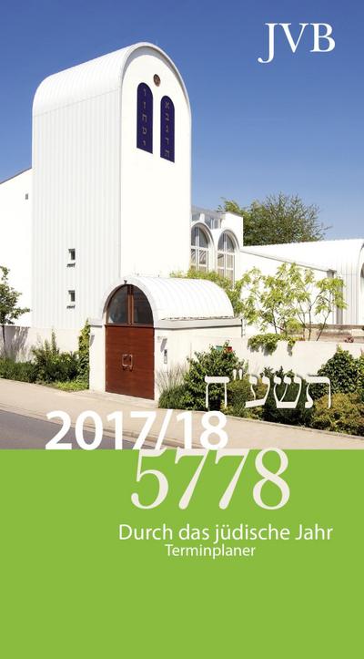 Durch das Jüdische Jahr 5778 - Kalender 2017/2018