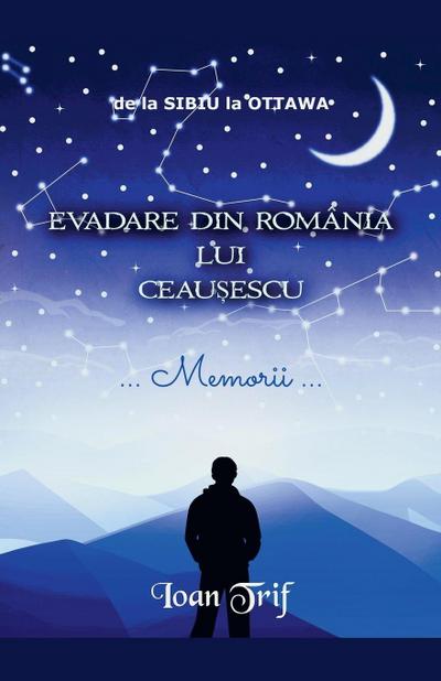 EVADARE DIN ROMÂNIA LUI CEAU¿ESCU
