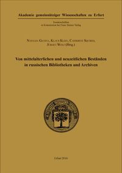 Von mittelalterlichen und neuzeitlichen Beständen in russischen Bibliotheken und Archiven