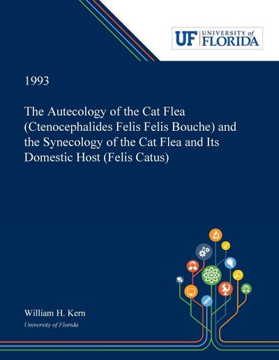 The Autecology of the Cat Flea (Ctenocephalides Felis Felis Bouche) and the Synecology of the Cat Flea and Its Domestic Host (Felis Catus)