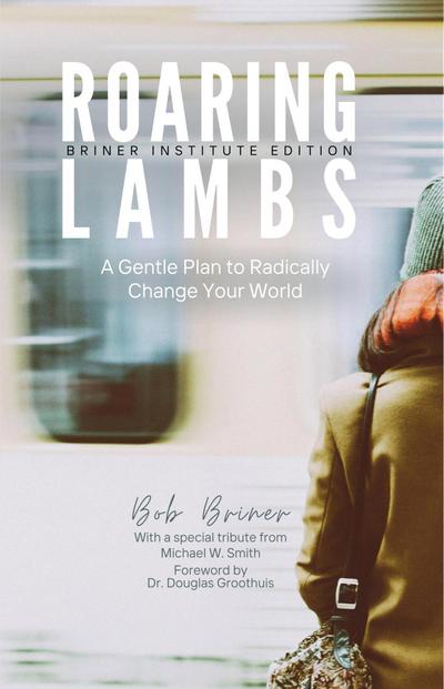 Roaring Lambs (Briner Institute Edition)