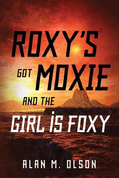 ROXY’S got MOXIE and the GIRL is FOXY