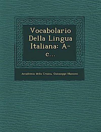Vocabolario Della Lingua Italiana: A-c...