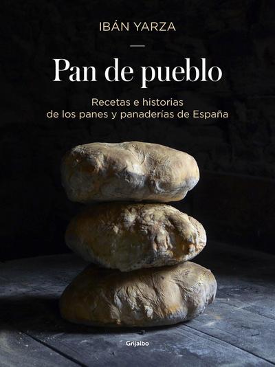 Pan de Pueblo: Recetas E Historias de Los Panes Y Panaderias de España / Town Bread: Recipes and History of Spain’s Breads and Bakeries
