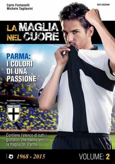 Tagliavini, M: Maglia nel cuore. Parma. I colori di una pass