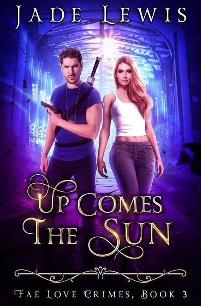 Up Comes The Sun (Fae Love Crimes, #3)