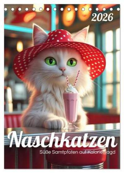 Naschkatzen - Süße Samtpfoten auf Kalorienjagd (Tischkalender 2026 DIN A5 hoch), CALVENDO Monatskalender