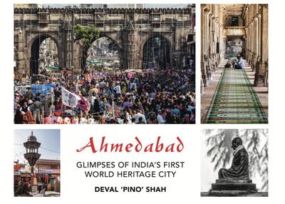 Ahmedabad - Glimpses of India’s First World Heritage City