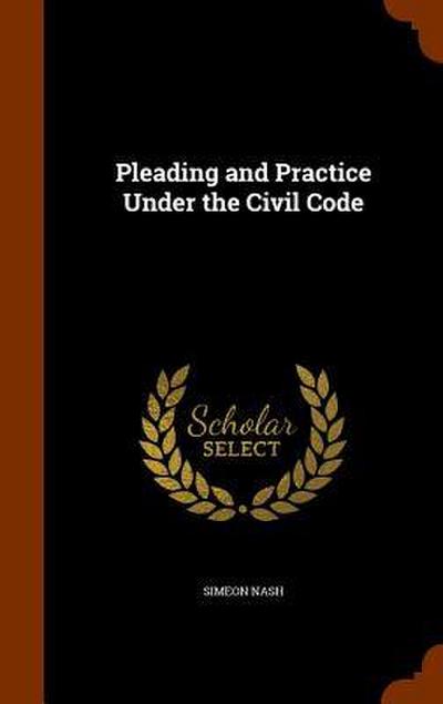 Pleading and Practice Under the Civil Code